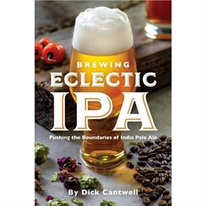 Brewing Eclectic IPA by Dick Cantwell