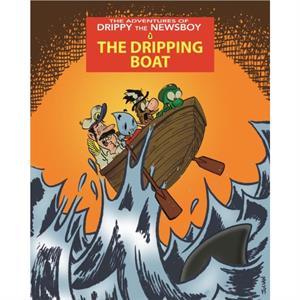 The Adventures of Drippy the Newsboy 3 The Dripping Boat by Julian Lawrence