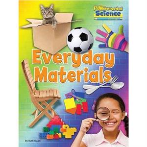 Everyday Materials by Ruth Owen