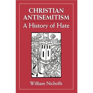 Christian Antisemitism by William Nicholls