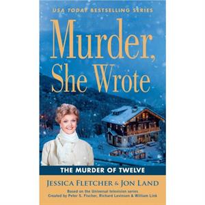 Murder She Wrote The Murder Of Twelve by Jessica Fletcher