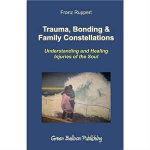 Trauma Bonding  Family Constellations by Franz Ruppert