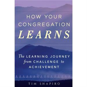 How Your Congregation Learns by Rev. Tim Shapiro