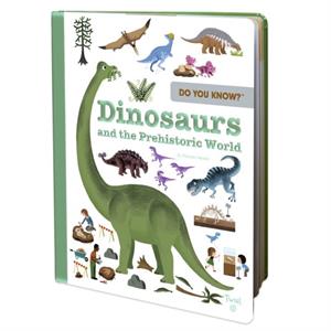 Do You Know Dinosaurs and the Prehistoric World by Pascale Hedelin