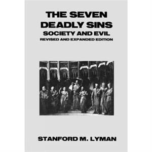 The Seven Deadly Sins by Stanford M. Lyman