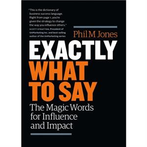 Exactly What to Say by Phil M. Jones