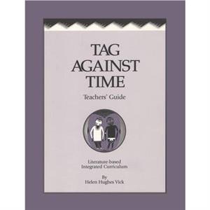 Tag Against Time Teachers Guide by Helen Hughes Vick