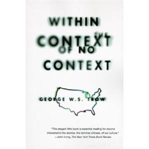 Within the Context of No Context by George W.S. Trow