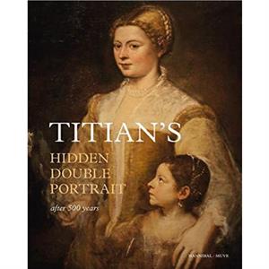 Titians Hidden Double Portrait by Irina Artemieva