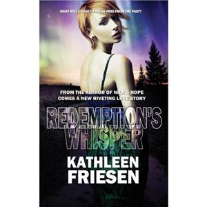 Redemptions Whisper by Kathleen Friesen