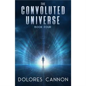 Convoluted Universe Book Four by Dolores Dolores Cannon Cannon
