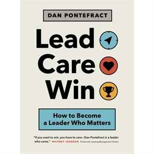 Lead. Care. Win. by Dan Pontefract