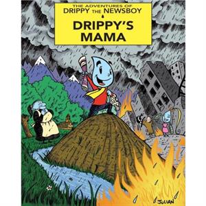 The Adventures Of Drippy The Newsboy by Julian Lawrence