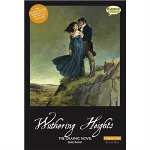 Wuthering Heights the Graphic Novel Original Text by Emily Bront