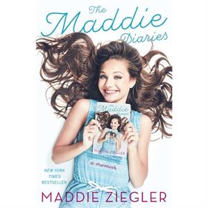 The Maddie Diaries  A Memoir by Maddie Ziegler