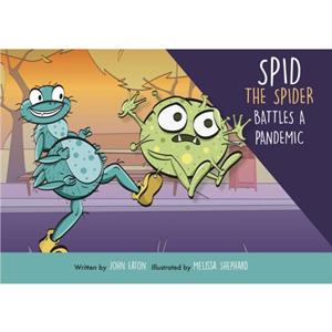 Spid the Spider Battles a Pandemic by John Eaton