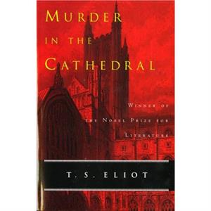 Murder in the Cathedral by Professor T S Eliot