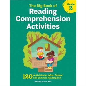 The Big Book of Reading Comprehension Activities Grade 2  120 Activities for AfterSchool and Summer Reading Fun by Hannah Braun