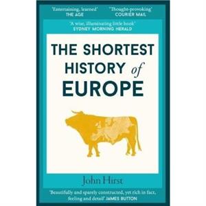 The Shortest History of Europe by John Hirst