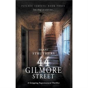 Psychic Surveys Book Three 44 Gilmore Street by Shani Struthers
