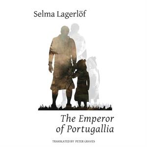 The Emperor of Portugallia by Selma Lagerlof