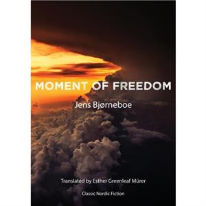 Moment of Freedom by Jens Bjrneboe