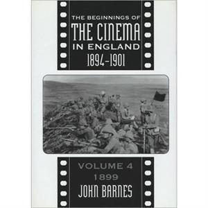 The Beginnings Of The Cinema In England18941901 Volume 2 by John Barnes