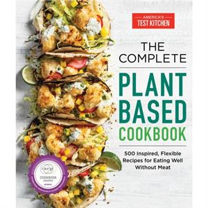 The Complete PlantBased Cookbook by Americas Test Kitchen