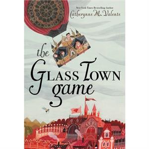 The Glass Town Game by Catherynne M Valente & Illustrated by Rebecca Green