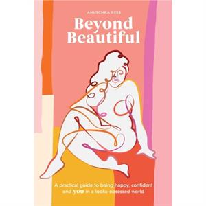 Beyond Beautiful by Anuschka Rees