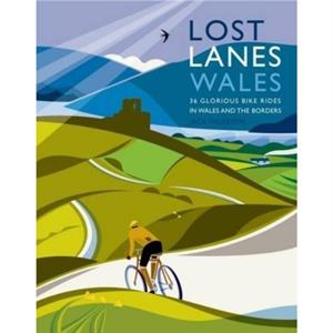 Lost Lanes Wales by Jack Thurston