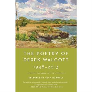 The Poetry of Derek Walcott 19482013 by Derek Walcott