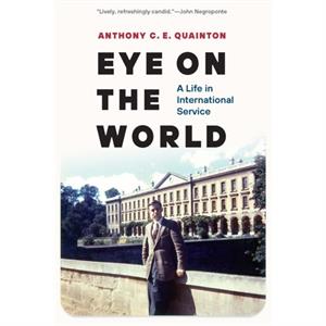 Eye on the World by Anthony C. E. Quainton