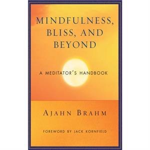 Mindfulness Bliss and Beyond by Ajahn Brahm