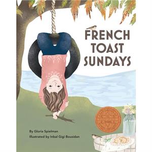 French Toast Sundays by Gloria Spielman & Other Inbal Gigi Bousidan