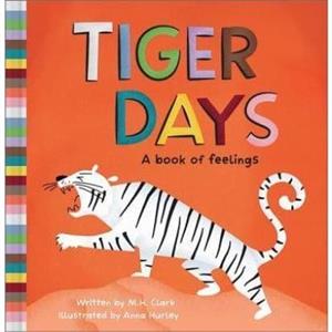 Tiger Days  A Book of Feelings by M H Clark