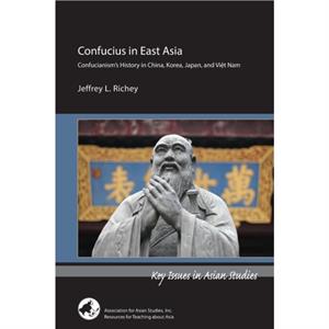 Confucius in East Asia by Jeffrey L. Richey