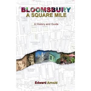 Bloomsbury  A Square Mile by Edward Arnold