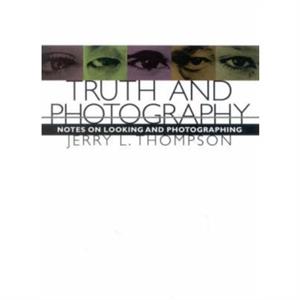 Truth and Photography by Jerry L. Thomson