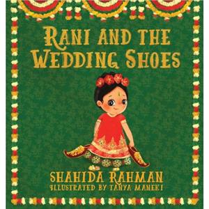 Rani and the Wedding Shoes by Shahida Rahman