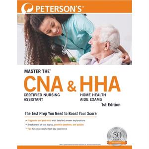 Master the Certified Nursing Assistant CNA and Home Health Aide HHA Exams by Petersons