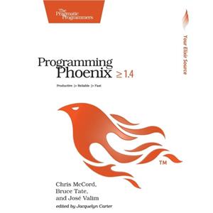 Programming Phoenix 1.4 by Jose Valim