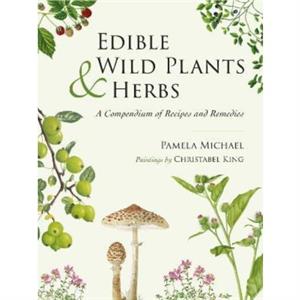 Edible Wild Plants and Herbs by Pamela Michael