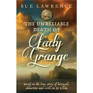 The Unreliable Death of Lady Grange by Sue Lawrence