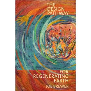 The Design Pathway for Regenerating Earth by Joe Brewer