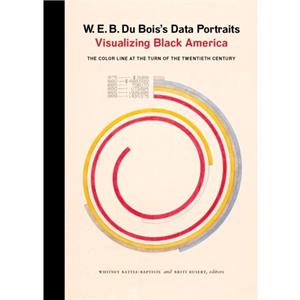 W. E. B. Du Boiss Data Portraits by The W.E.B. Du Bois Center at the University of Massachusetts Amherst