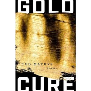 Gold Cure by Ted Mathys