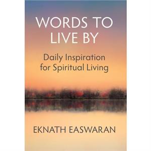 Words to Live By by Eknath Easwaran