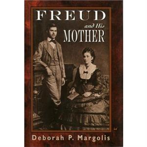 Freud and His Mother by Deborah Margolis