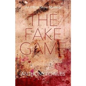 The Fake Game by Anthony Fowles